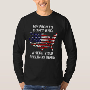 My Rights Don't End Where Your Feelings Begin USA  T-Shirt