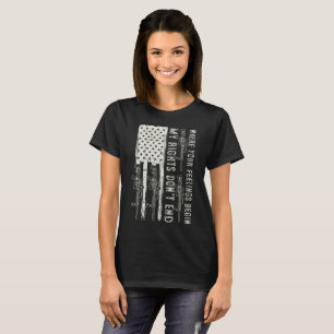 My Rights Don't End Where Your Feelings Begin USA T-Shirt