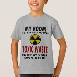My Room Is Filled With Toxic Waste T-Shirt