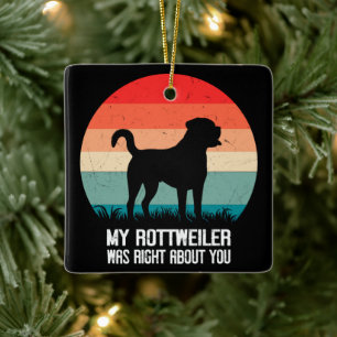 My Rottweiler Was Right About You Dog Retro Ceramic Ornament