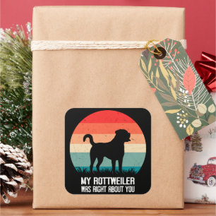 My Rottweiler Was Right About You Dog Retro Square Sticker
