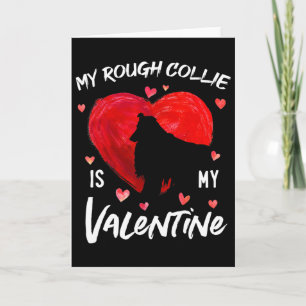 My Rough Collie Is My Valentine Hearts Rough Colli Card