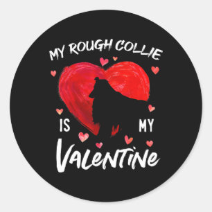 My Rough Collie Is My Valentine Hearts Rough Colli Classic Round Sticker