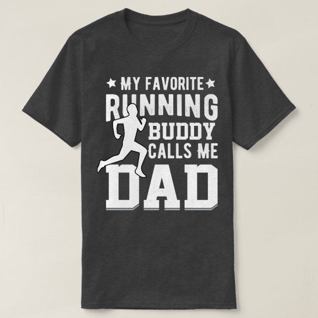 My Running Buddy Calls Me Dad T-Shirt (Design Front)