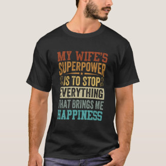 My 'S Superpower Is To Stop Everything Husband T-Shirt