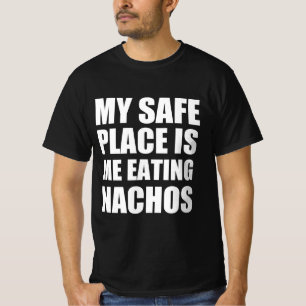 My safe place is me eating nachos T-Shirt