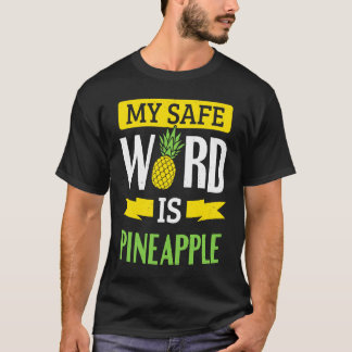 My Safe Word Is Pineapple T-Shirt