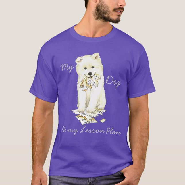 My Samoyed Ate my Lesson Plan T-Shirt (Front)