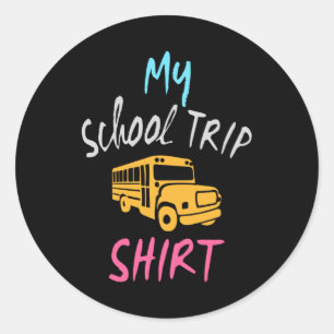 My School Trip Shirt Classic Round Sticker