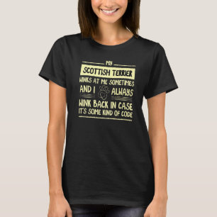 My Scottish Terrier Winks At Me Sometimes Scottie T-Shirt