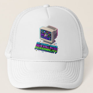 My Screen Saver Was My Personality – 90s Retro Trucker Hat