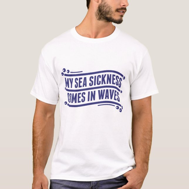 My Sea Sickness T-Shirt (Front)