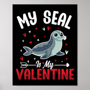 My Seal Is My Valentine Cute Sea Animal Lovers Val Poster