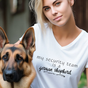 My Security Team Is A German Shepherd Custom T-Shirt