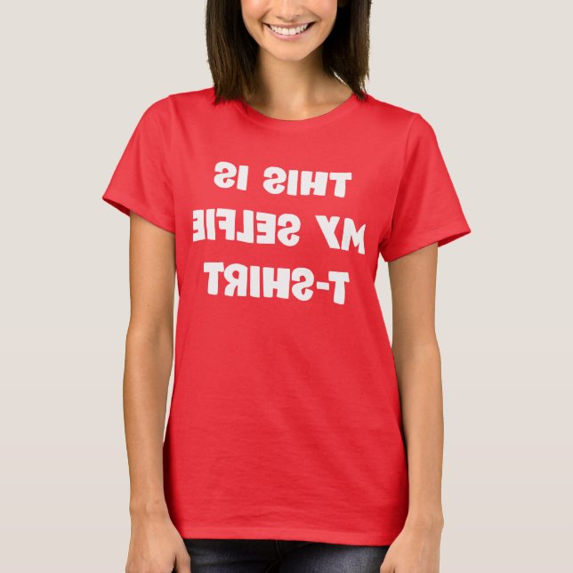 My Selfie T-Shirt (Front)