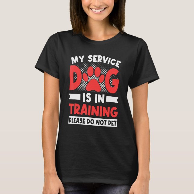 My Service Dog In Training  Dog Groomer Pet T-Shirt (Front)