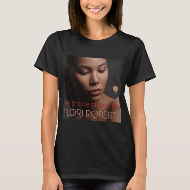 My Shade of Beautiful Flori Roberts Tawny T-Shirt (Front)