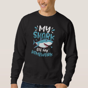 My Shark Ate My Homework Design Shark Sweatshirt