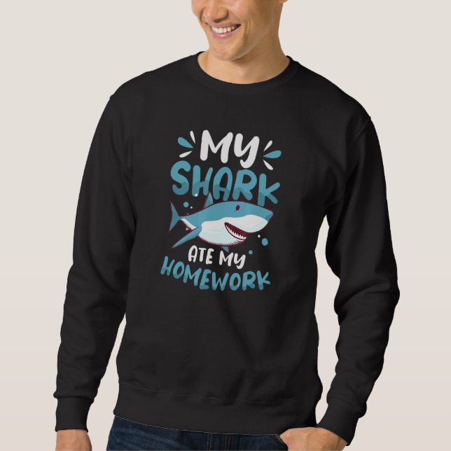 My Shark Ate My Homework Design Shark Sweatshirt (Front)