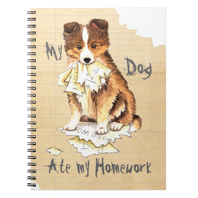 My Sheltie Ate my Homework Spiral Notebook (Front)