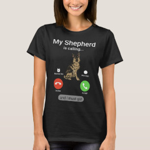 My Shepherd Is Calling And I Must Go! Funny German T-Shirt
