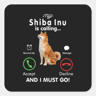 My shiba inu is calling   Humour Dog Gift Square Sticker
