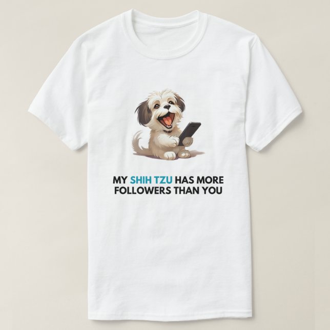 'My Shih Tzu has more followers than you' T-shirt (Design Front)