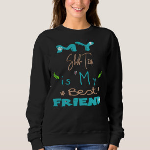 My Shih Tzu Is My Best Friend Sweatshirt