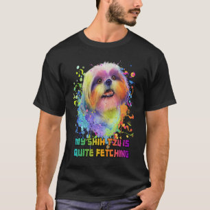 My Shih Tzu Is Quite Fetching Dog Breed Humour Pu T-Shirt