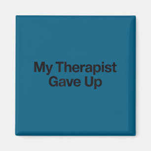 My Shirt Therapist Gave Up Sarcastic Mental Magnet