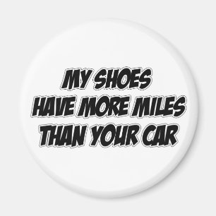 My Shoes Have More Miles Than Your Car Magnet