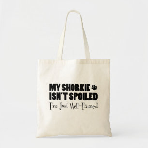 My Shorkie Isn't Spoiled I'm Just Well Trained Tote Bag