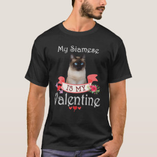 My Siamese Cat Is My Valentine Lover Happy Cute He T-Shirt