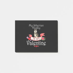 My Siberian Husky Dog Is My Valentine Present Post-it Notes
