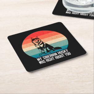 My Siberian Husky Was Right About You Dog Retro Square Paper Coaster