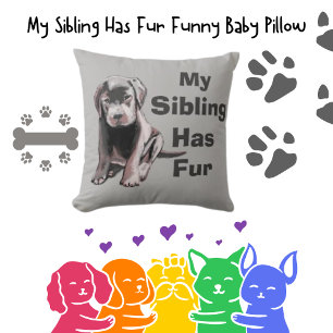 My Sibling Has Fur Cute Black Lab Nursery Decor  Cushion