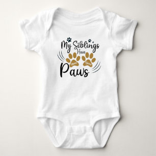 My Siblings Have Paws Funny  Dog Baby Bodysuit