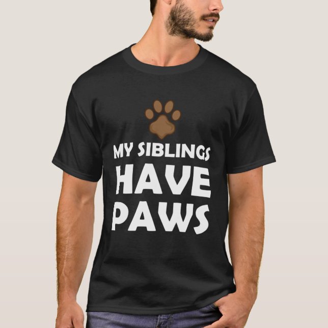 My Siblings Have Paws T-Shirt (Front)
