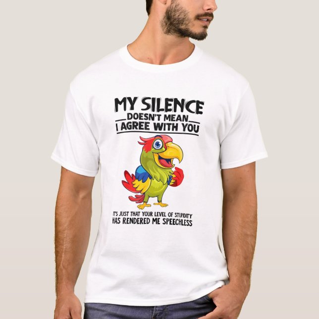 My Silence Doesn't Mean I Agree With You Sassy Par T-Shirt (Front)