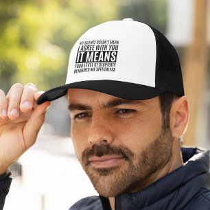 My Silense Doesn't Mean I Agree with you, Funny Trucker Hat