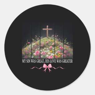 My Sin Was Great He Is Risen Easter Coquette Chris Classic Round Sticker
