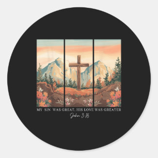My Sin Was Great His Love Was Greater John 316  Classic Round Sticker