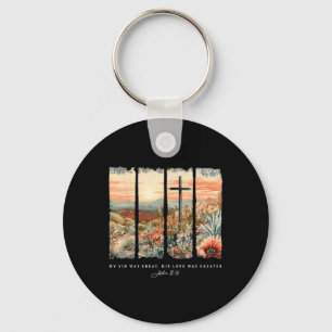 My Sin Was Great His Love Was Greater John 316 Key Ring