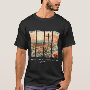 My Sin Was Great His Love Was Greater John 316  T-Shirt
