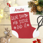 My Sister Did It Cute Funny Letter To Santa Small Christmas Stocking<br><div class="desc">My Sister Did It Cute Funny Letter To Santa Small Christmas Stocking</div>