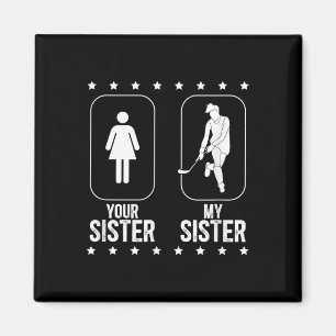 My Sister Field Hockey Brother Of A Field Hockey P Magnet