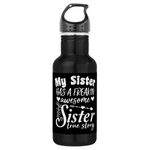 My Sister Has A Freakin Awesome Sister Cute Quote 532 Ml Water Bottle