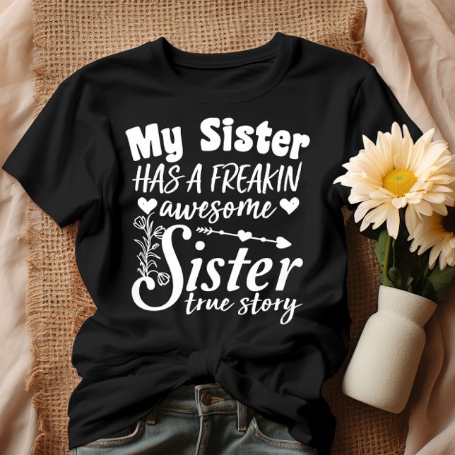 My Sister Has A Freakin Awesome Sister Cute Quote T-Shirt (Creator Uploaded)