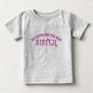 My Sister Has The Best Sister Baby T-Shirt
