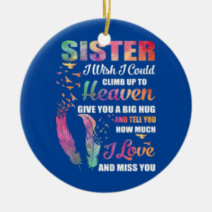 My Sister I Wish I Could Climb Up To Heaven Love Ceramic Tree Decoration